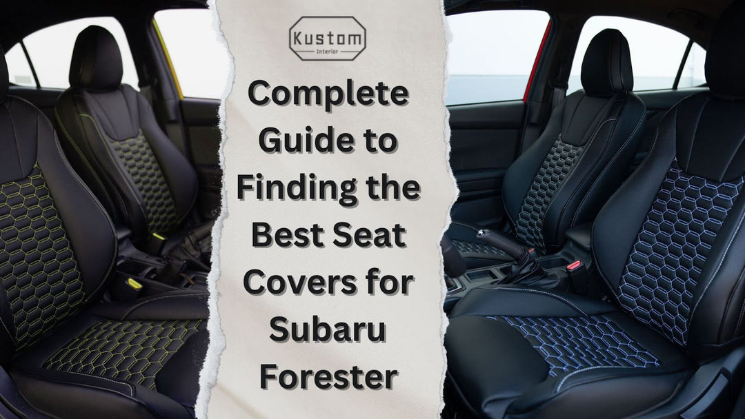 Complete Guide to Finding the Best Seat Covers for Subaru Forester